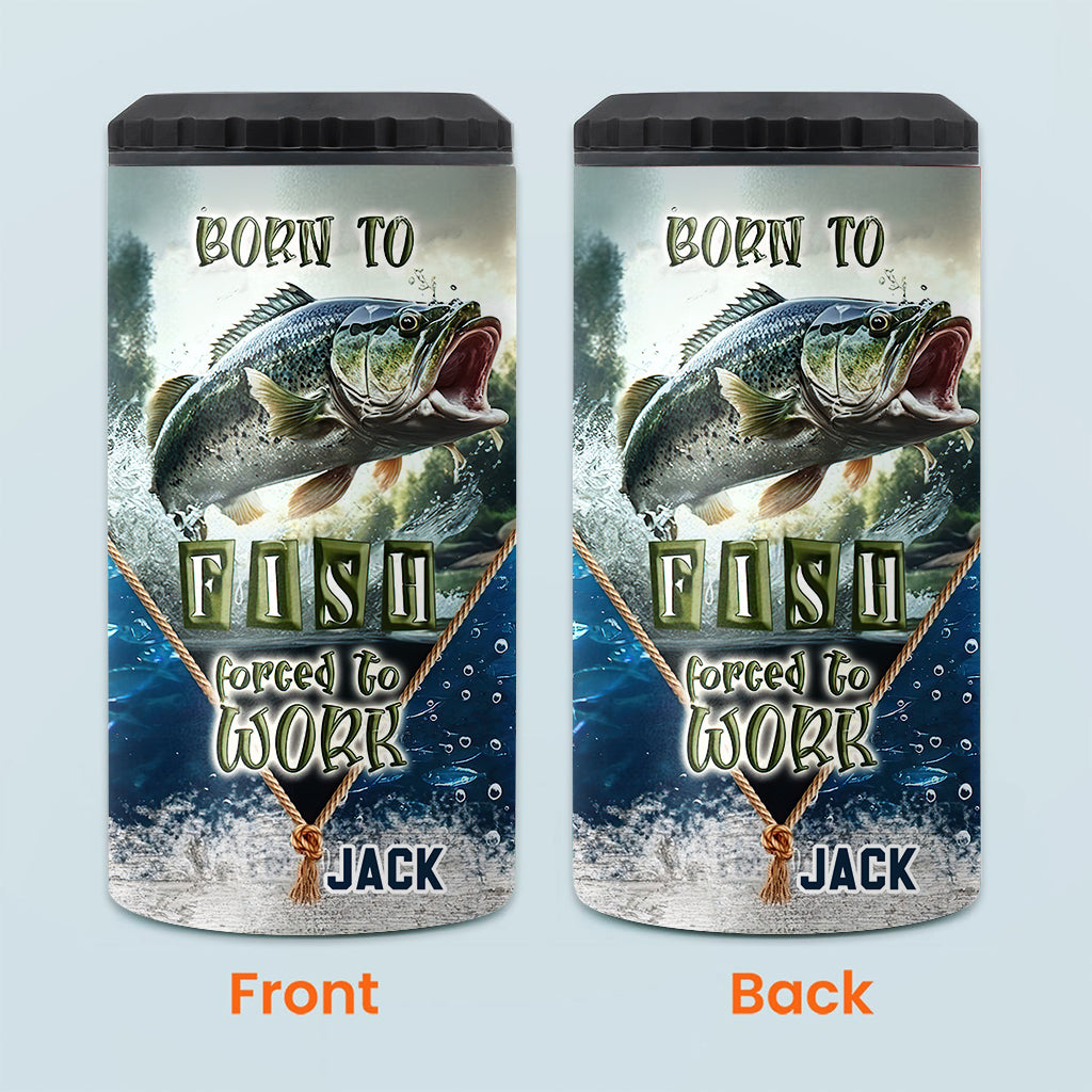 Born To Fish Forced To Work - Personalized Fishing Can Cooler