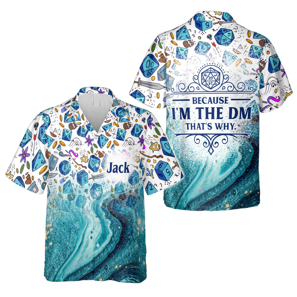 Because I'm The DM - Personalized RPG Hawaiian Shirt