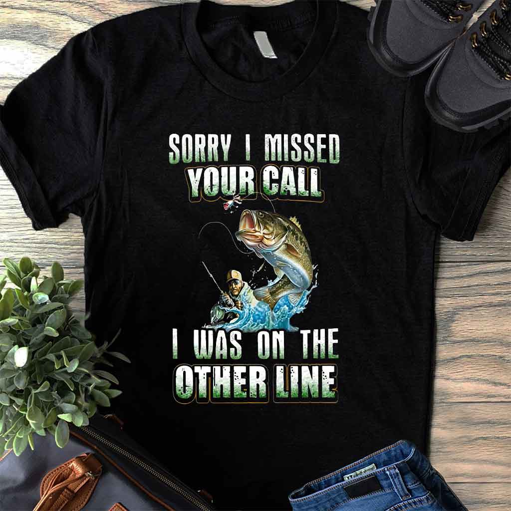 Sorry I Missed Your Call - Fishing T-shirt and Hoodie 112021