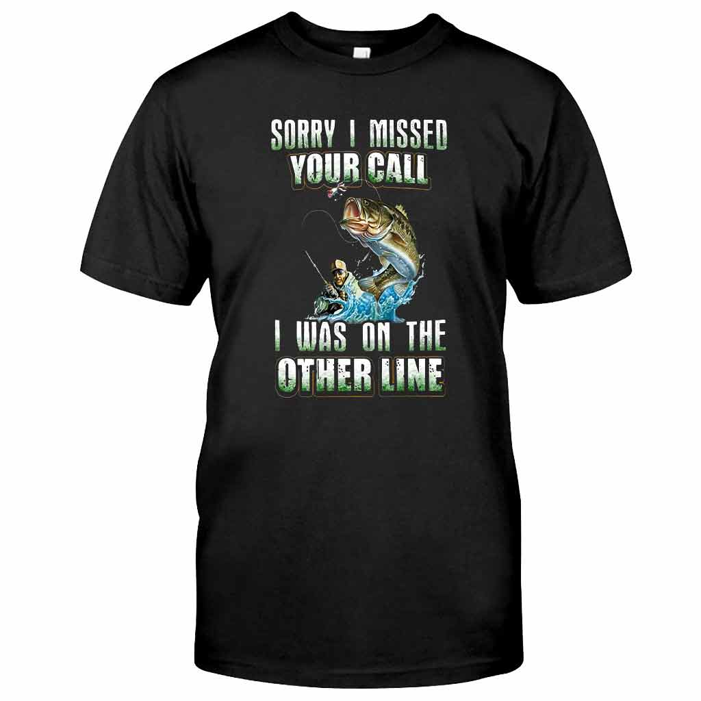 Sorry I Missed Your Call - Fishing T-shirt and Hoodie 112021