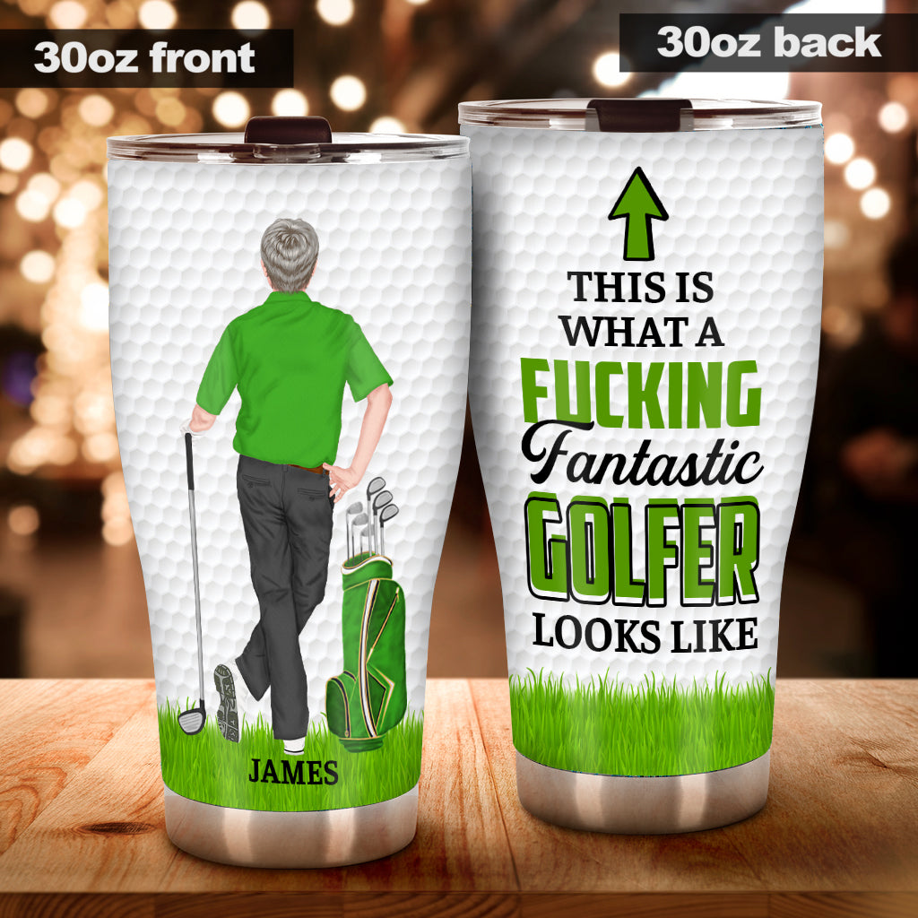 This Is What A Fantastic Golfer Looks Like - Personalized Golf Tumbler