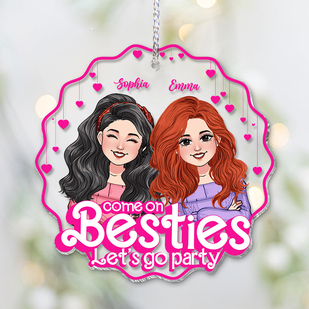 Come On Besties Let's Go Party - Gift for friend - Personalized Transparent Ornament
