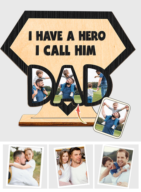 I Have A Hero I Call Him Dad - Personalized Father 2 Layered Big Freestanding
