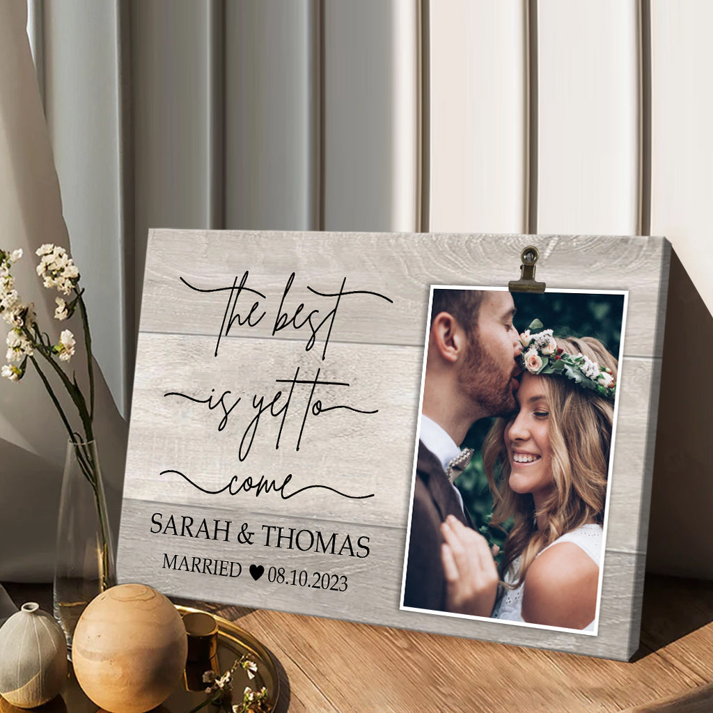The Best Is Yet To Come - wedding gift for husband, wife, boyfriend, girlfriend - Personalized Canvas And Poster