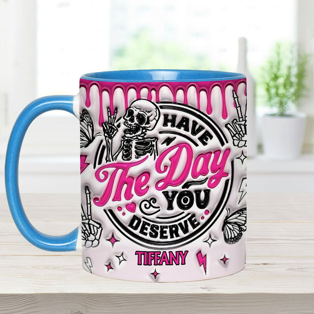 Have The Day You Deserve - Personalized Skull Accent Mug