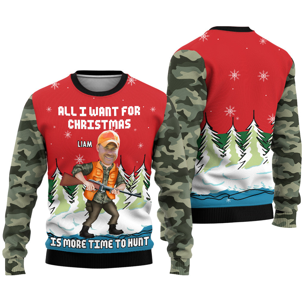 All I Want For Christmas Is More Time To Hunt - Personalized Hunting Ugly Sweater