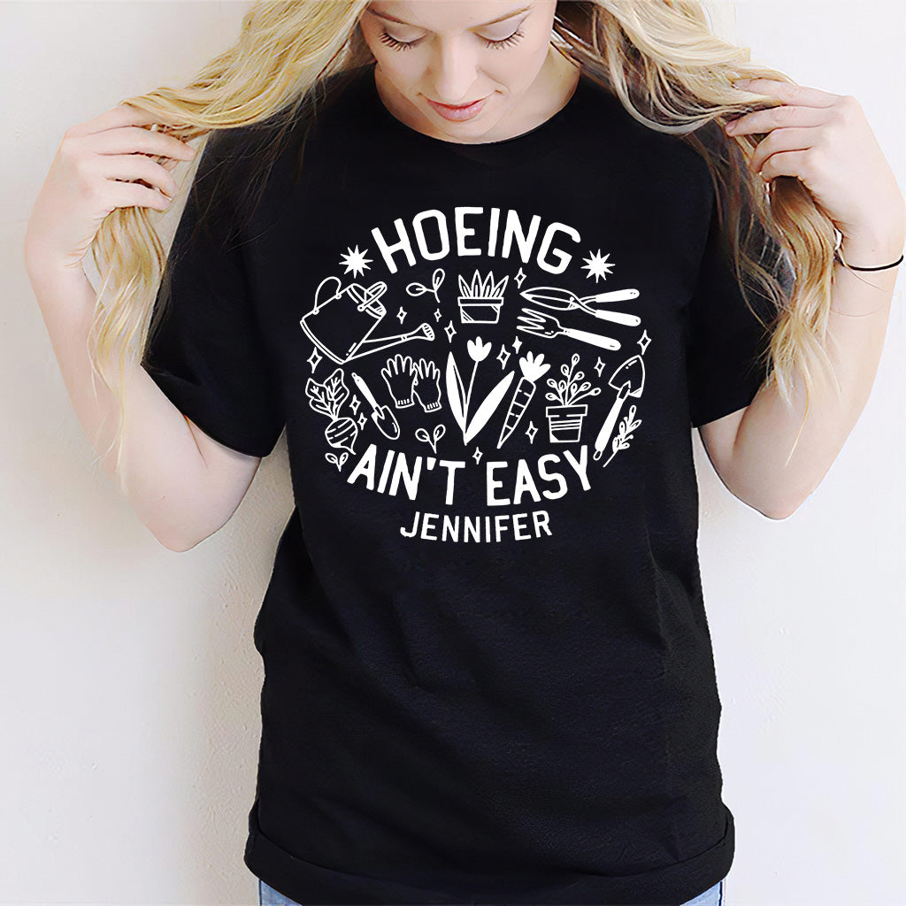 Hoeing Ain't Easy - Personalized Gardening T-shirt And Hoodie