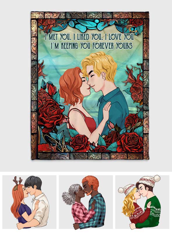 I Met You. I Liked You. I Love You. I'm Keeping You. Forever Yours - gift for husband, wife, boyfriend, girlfriend - Personalized Blanket