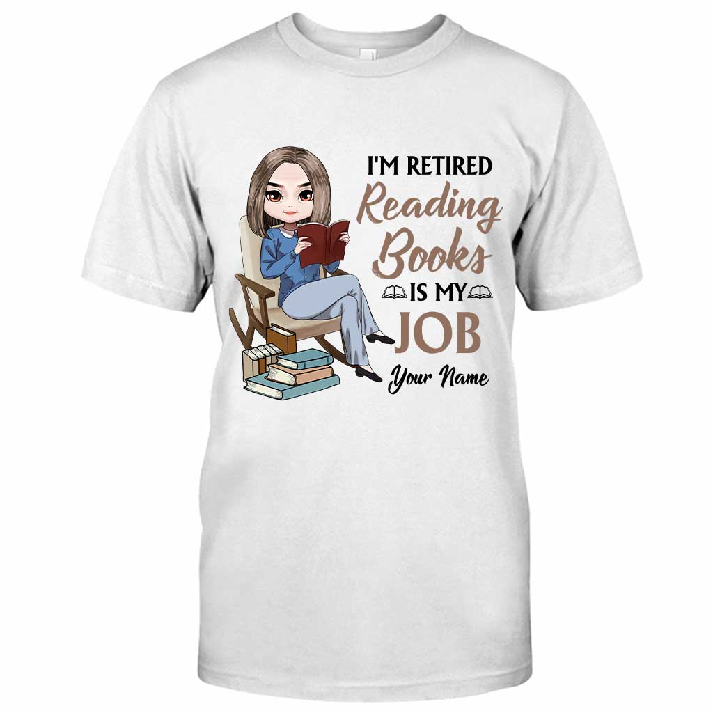 I'm Retired Reading Books Is My Job - Personalized T-shirt and Hoodie