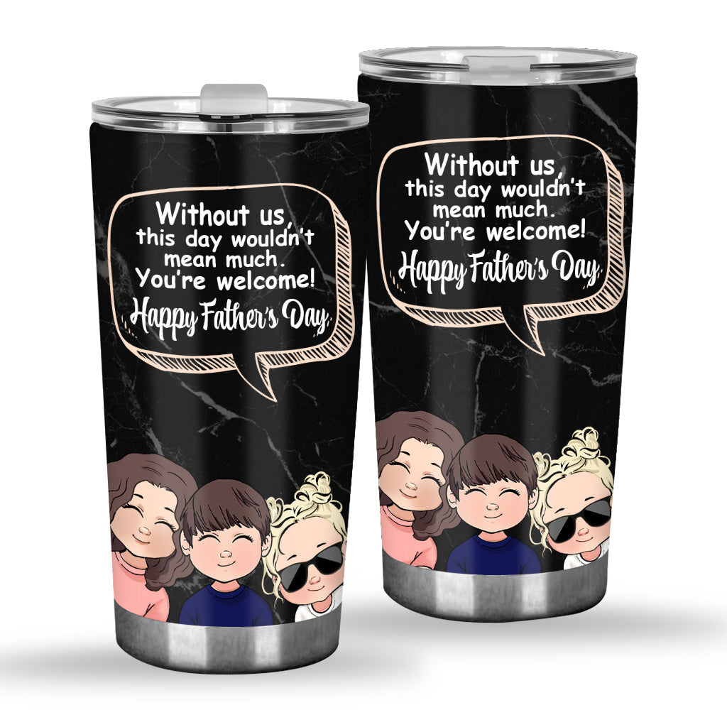 Without Me - Personalized Father Tumbler