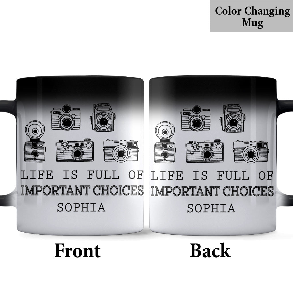 Life Is Full Of Important Choice - Personalized Photography Mug