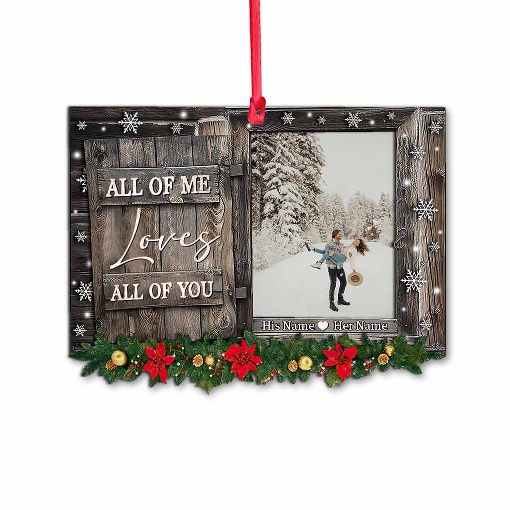 All Of Me Loves All Of You - Personalized Christmas Couple Ornament (Printed On Both Sides)