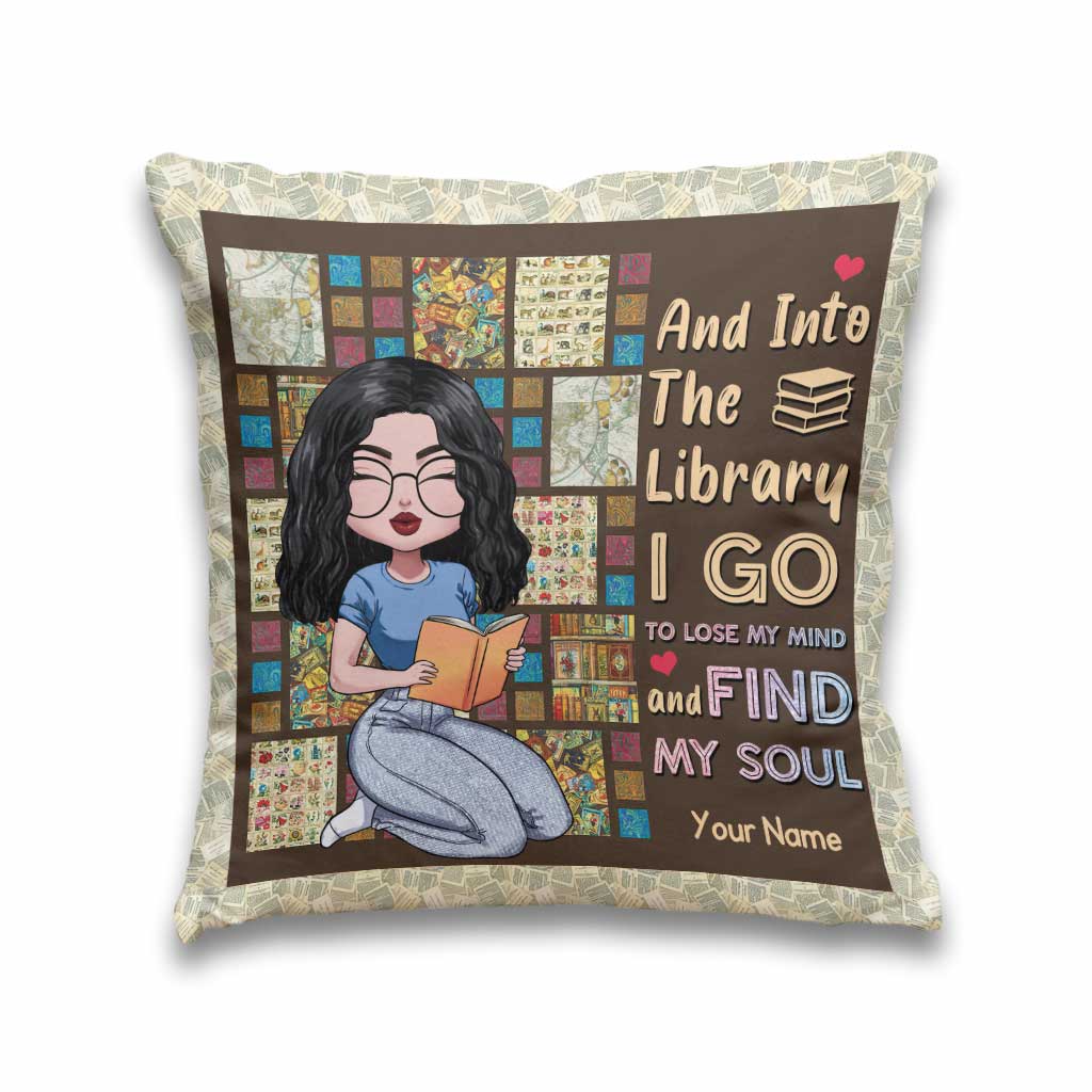 And Into The Library I Go To Lose My Mind And Find My Soul - Personalized Book Throw Pillow