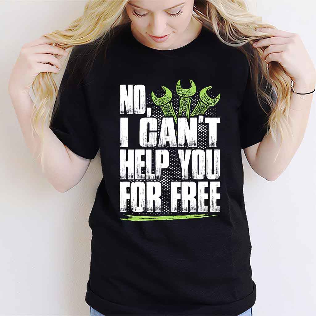 No I Can't Help You For Free - Mechanic T-shirt and Hoodie 102021
