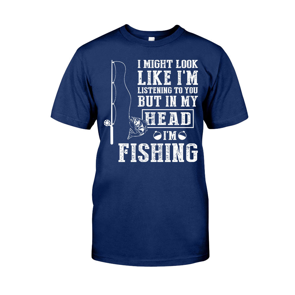 I Might Look Like I Listen To You - Fishing T-shirt and Hoodie 112021
