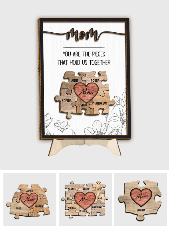 Mom You Are The Piece That Hold Us Together - Personalized Mother 2 Layered Wood Sign / Wood Plaque