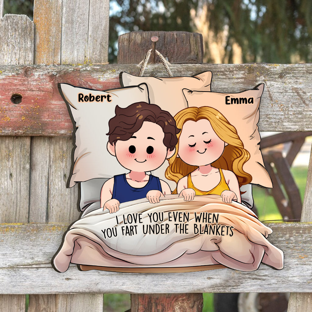 I Love You Even When You Fart Under The Blankets - Personalized Couple Custom Shaped Wood Sign