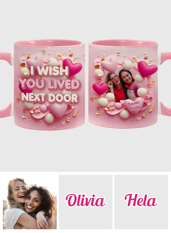 I Wish You Lived Next Door - Personalized Bestie Accent Mug