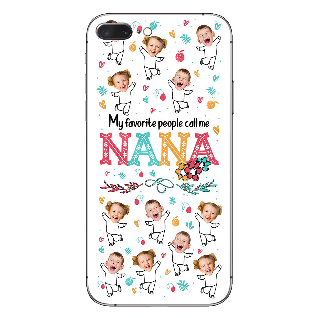 My Favorite People Call Me Nana - Gift for grandma, mom - Personalized Phone Case