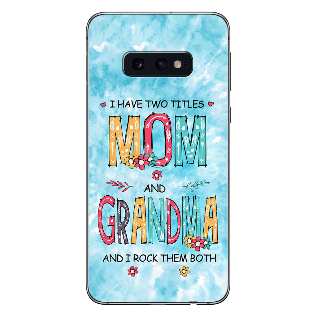 I Have Two Titles Mom Grandma - Personalized Phone Case