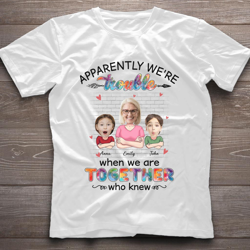 Apparently We're Trouble When We're Together - Gift for grandma, grandma, granddaughter, grandson - Personalized T-shirt And Hoodie