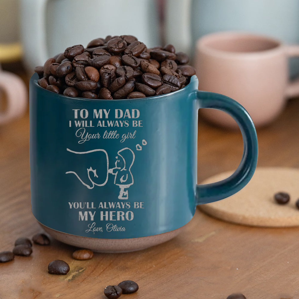 Dad, You Will Always Be My Hero - Personalized Father Engraved Pottery Mug