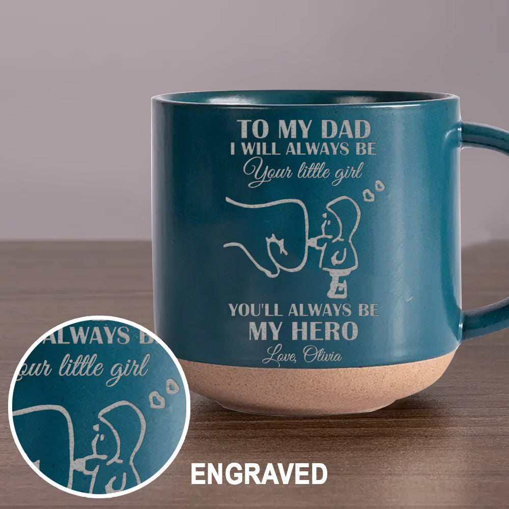 Dad, You Will Always Be My Hero - Personalized Father Engraved Pottery Mug