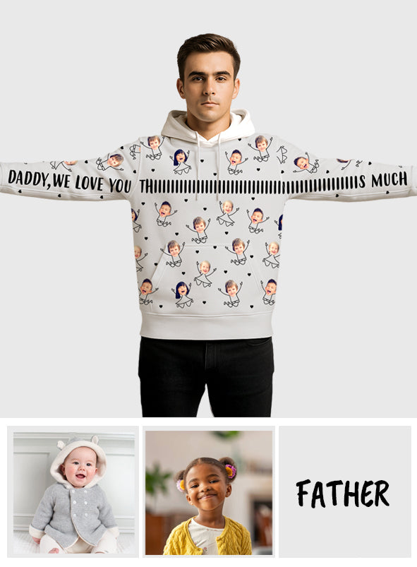 Daddy We Love You This Much - Personalized Father All Over Shirt