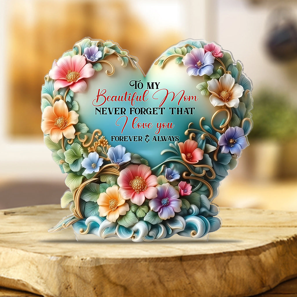To My Beautiful Mom / Grandma Never Forget That I Love You - Personalized Mother Custom Shaped Acrylic Plaque
