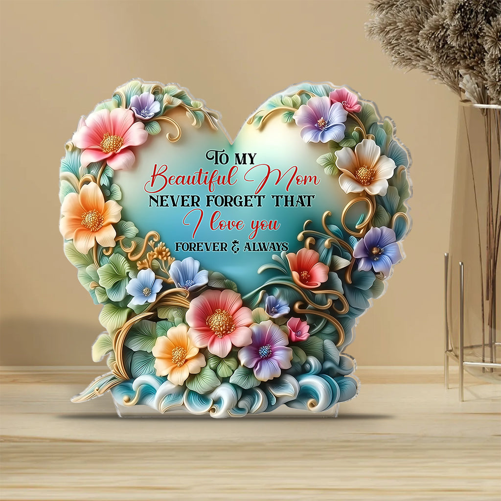To My Beautiful Mom / Grandma Never Forget That I Love You - Personalized Mother Custom Shaped Acrylic Plaque