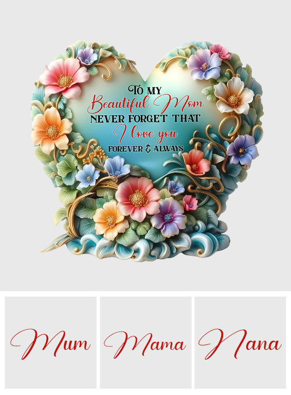 To My Beautiful Mom / Grandma Never Forget That I Love You - Personalized Mother Custom Shaped Acrylic Plaque