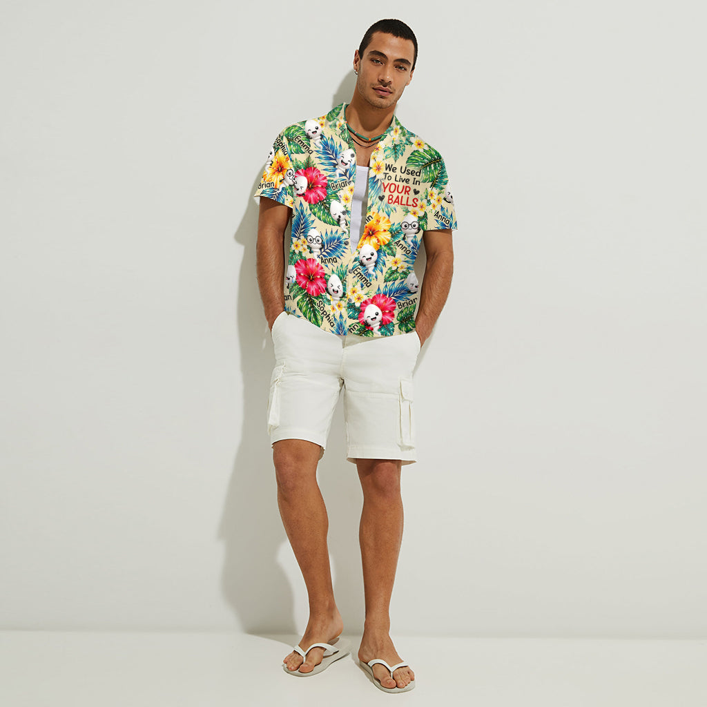 We Used To Live In Your Balls - Personalized Father Hawaiian Shirt