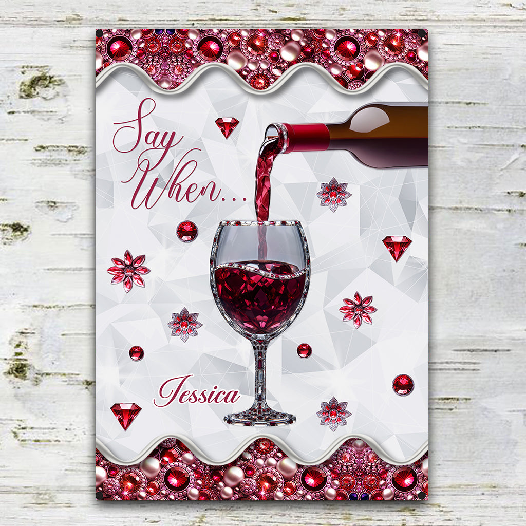 Say When... - Personalized Wine Rectangle Metal Sign