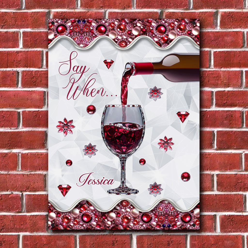 Say When... - Personalized Wine Rectangle Metal Sign