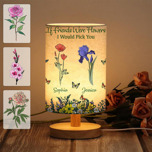 If Friends Were Flowers I Would Pick You - Personalized Bestie Tableside Lamp With Wood Base