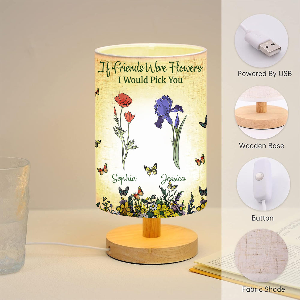 If Friends Were Flowers I Would Pick You - Personalized Bestie Tableside Lamp With Wood Base