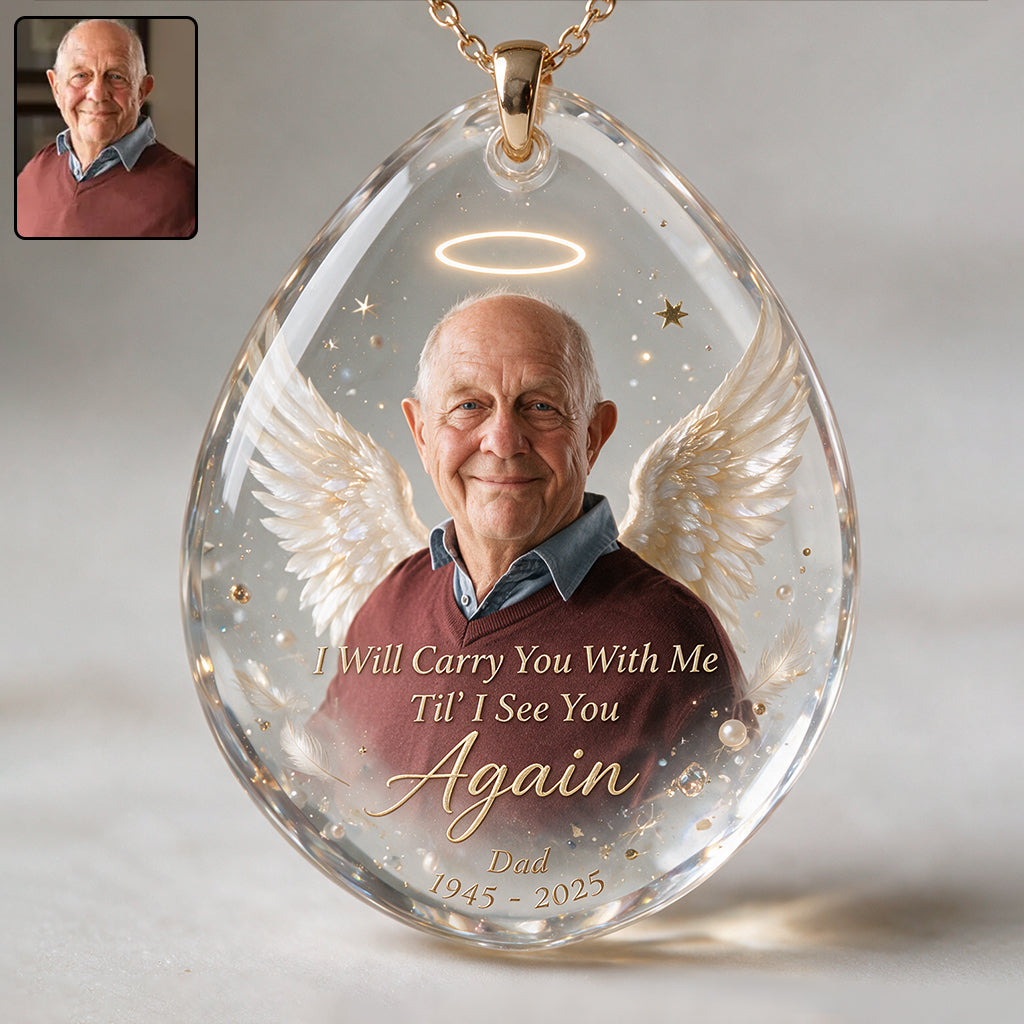 I Will Carry You With Me Till I See You Again - Personalized Memorial Shaped Acrylic Pendant Necklace