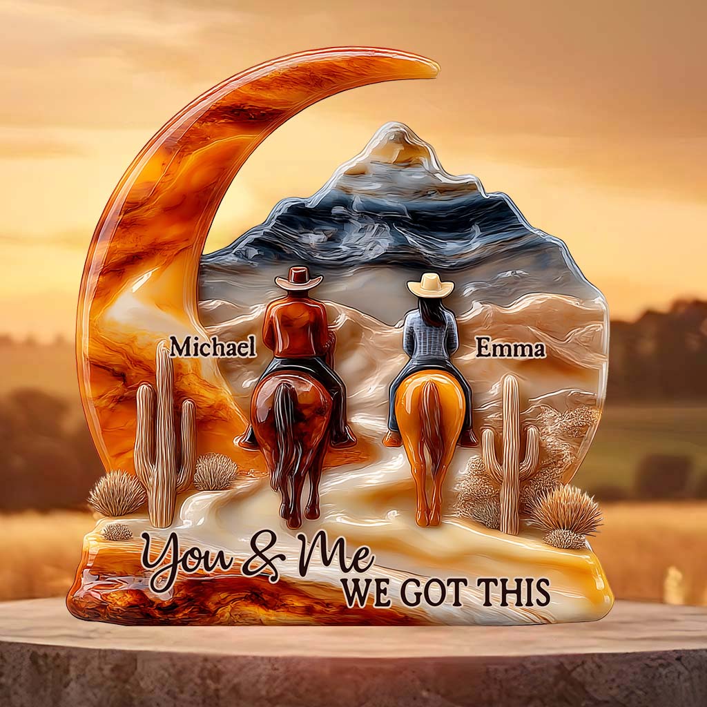 You And Me We Got This - Personalized Cowgirl Custom Shaped Acrylic Plaque