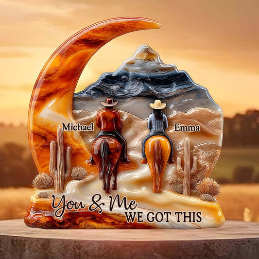 You And Me We Got This - Personalized Cowgirl Custom Shaped Acrylic Plaque
