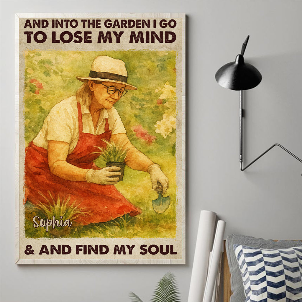 And Into The Garden I Go To Lose My Mind - Personalized Gardening Canvas And Poster