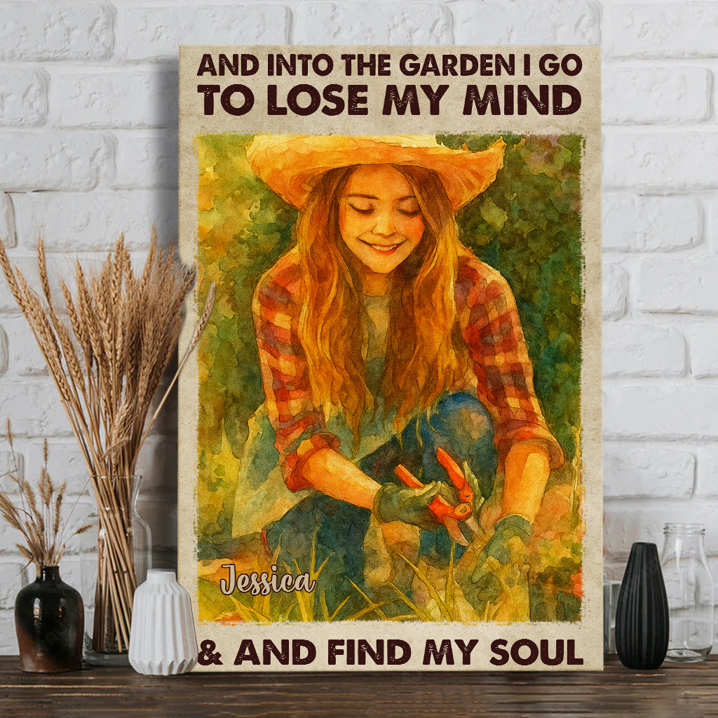 And Into The Garden I Go To Lose My Mind - Personalized Gardening Canvas And Poster