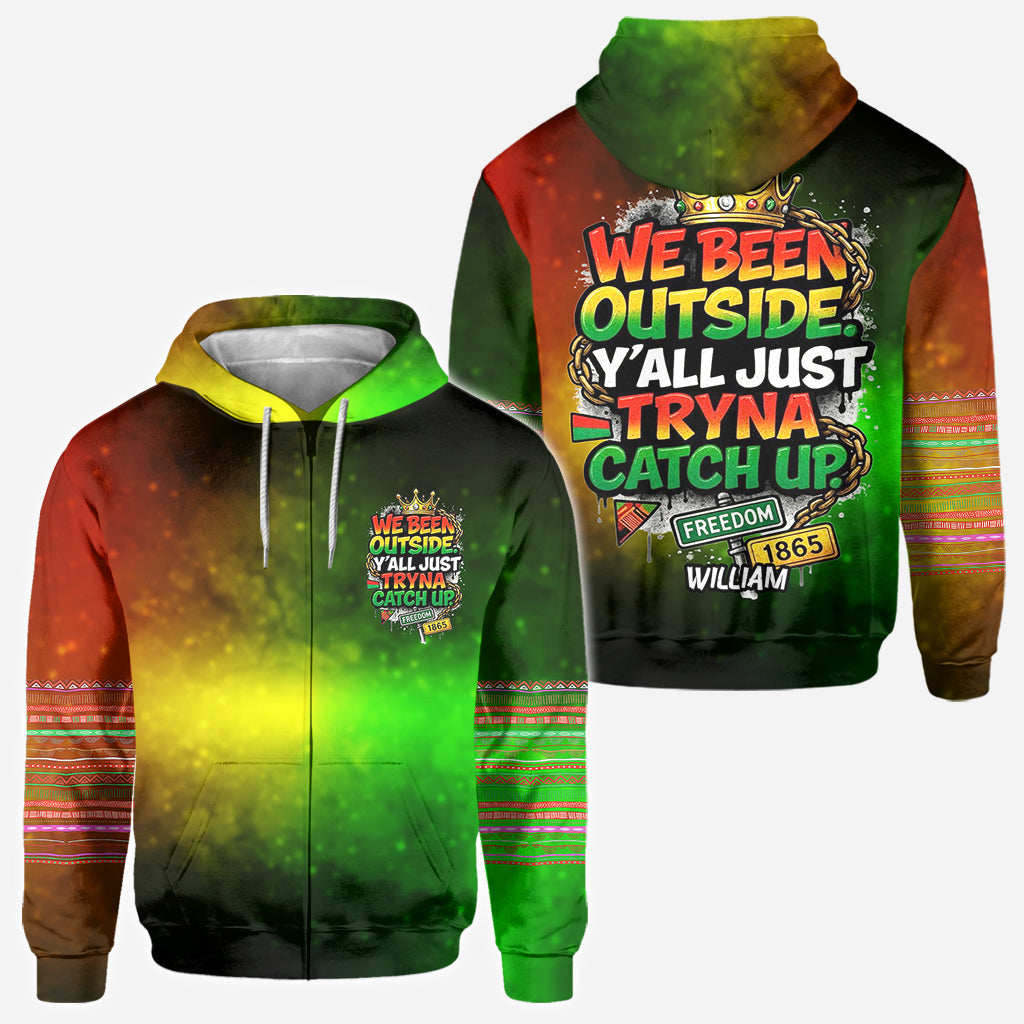 We Been Outside Y’all Just Tryna Catch Up - Personalized Juneteenth All Over Shirt