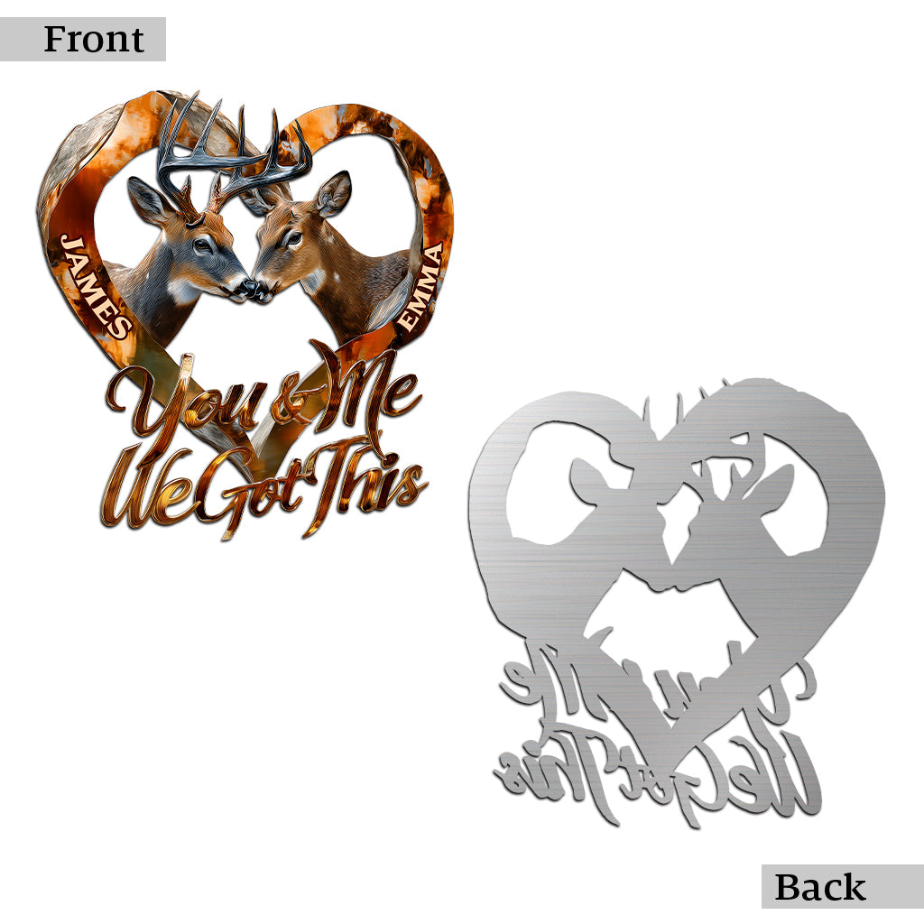 You & Me We Got This - Personalized Hunting Cut Metal Sign