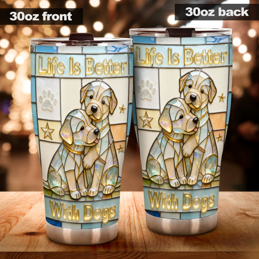 Life Is Better With A Dog - Personalized Dog Tumbler