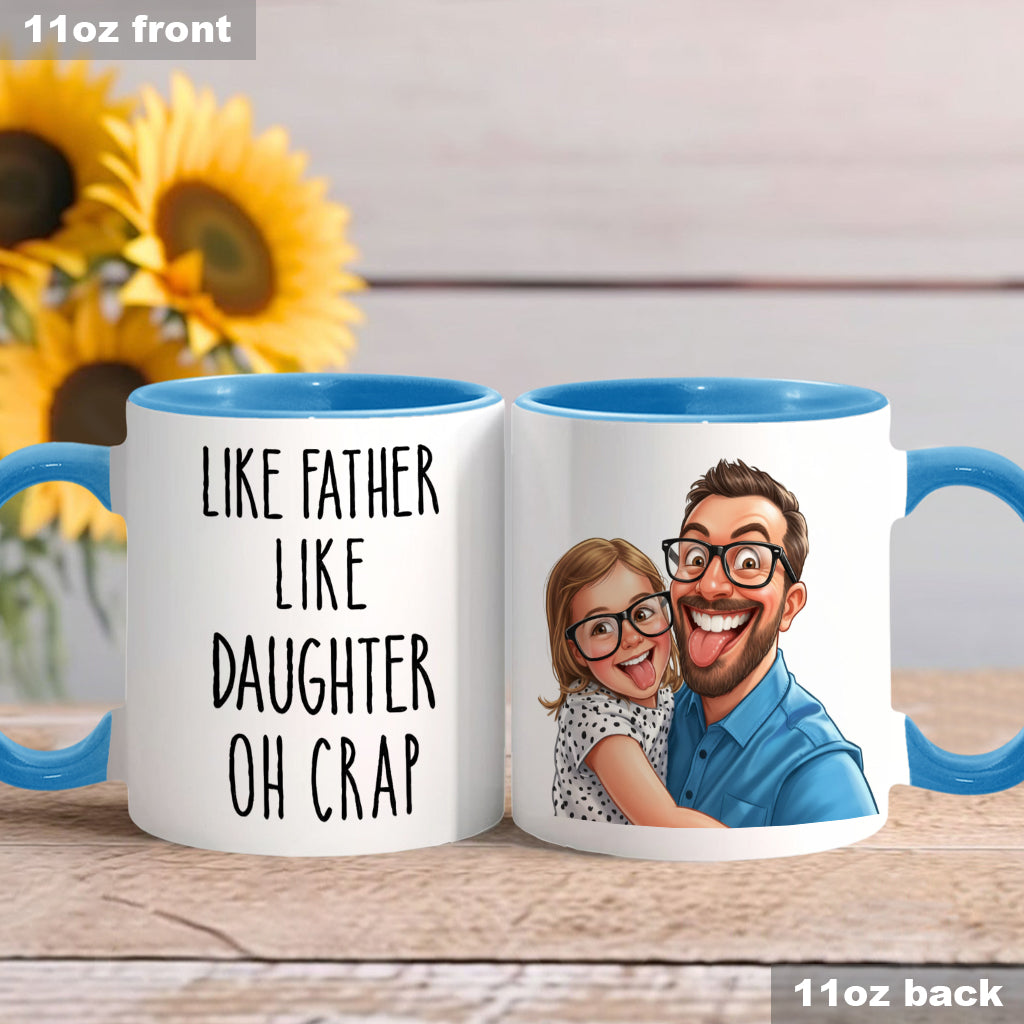 Dad Daughter Like Father Like Daughter Oh Crap - Personalized Father Accent Mug