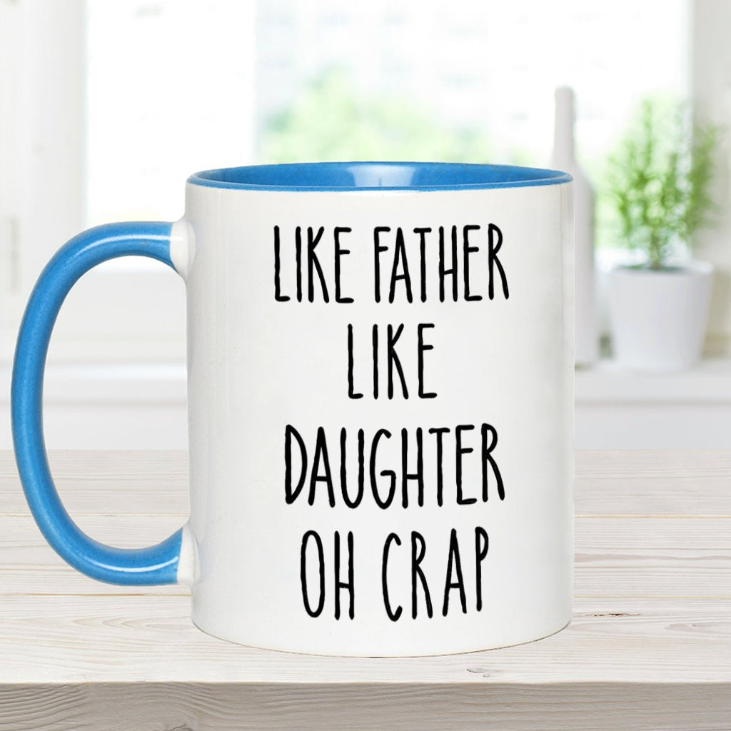 Dad Daughter Like Father Like Daughter Oh Crap - Personalized Father Accent Mug