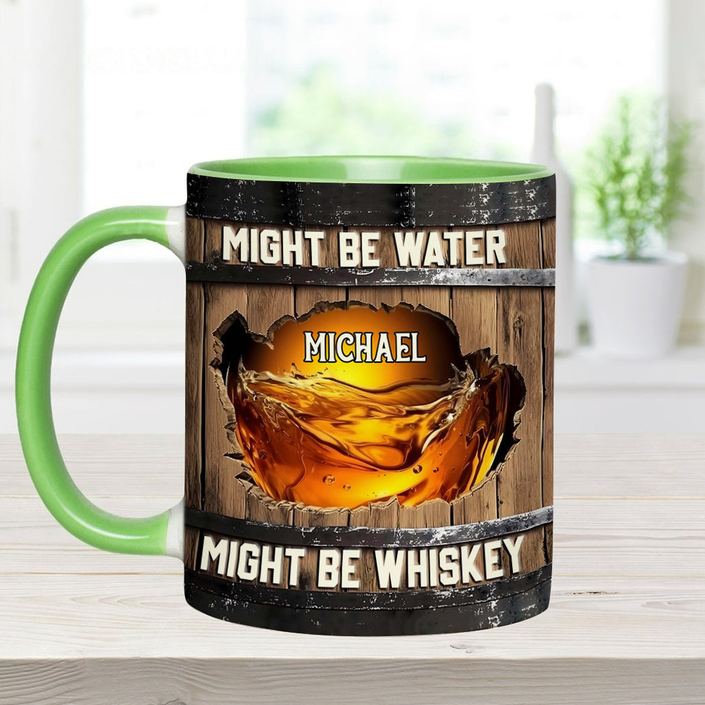 Might Be Water Might Be Whiskey - Personalized Whisky Accent Mug