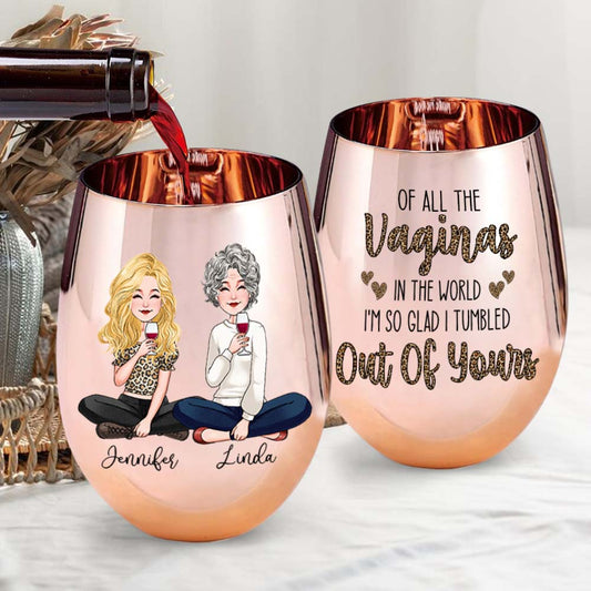 Of All The Vaginas In The World - Personalized Mother Metallic Wine Glass