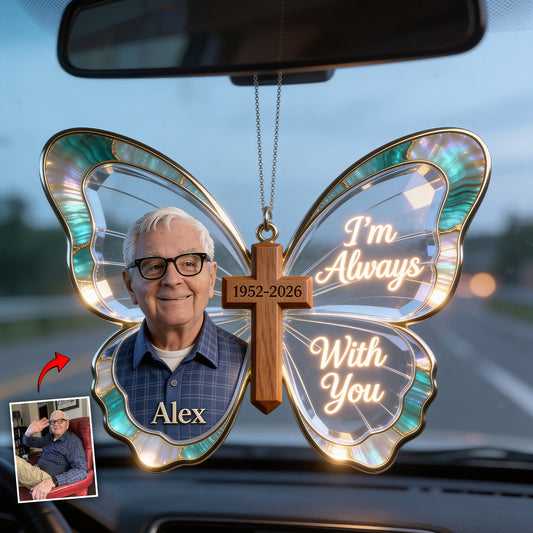 I'm Always With You - Personalized Memorial Car Ornament