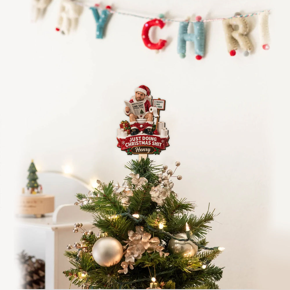 Just Doing Christmas Shit - Personalized Real Men Tree Topper